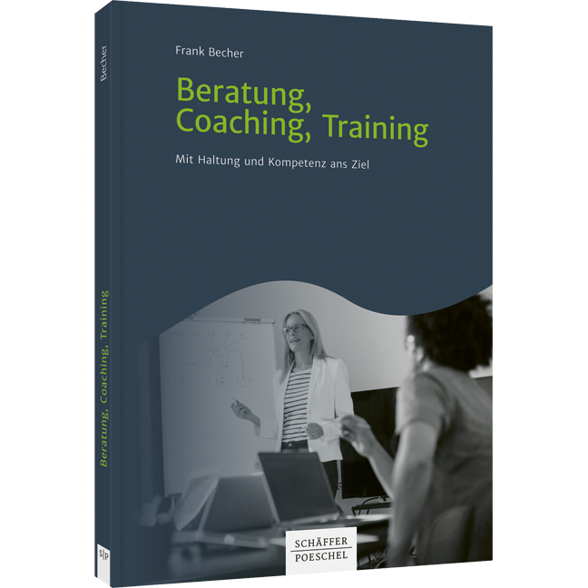 Mehr erfahren über zielführende Kommunikation im Buch "Beratung, Coaching, Training" von Frank Becher